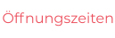 Öffnungszeiten